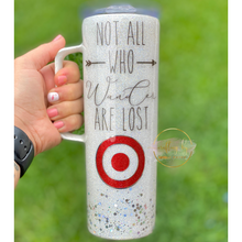 Load image into Gallery viewer, RTS {Not All Who Wander Are Lost Target} 20 oz Skinny w/ Handle Tumbler