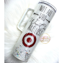 Load image into Gallery viewer, RTS {Not All Who Wander Are Lost Target} 20 oz Skinny w/ Handle Tumbler