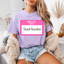 Load image into Gallery viewer, Hello, I'm A Tired Teacher
