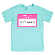 Load image into Gallery viewer, Hello, I'm A Tired Teacher
