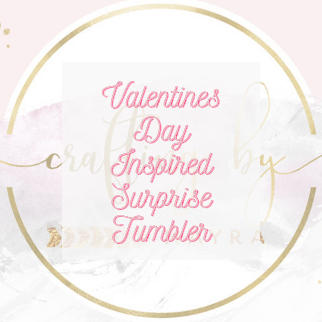 Valentines Day Inspired Surprise Tumbler